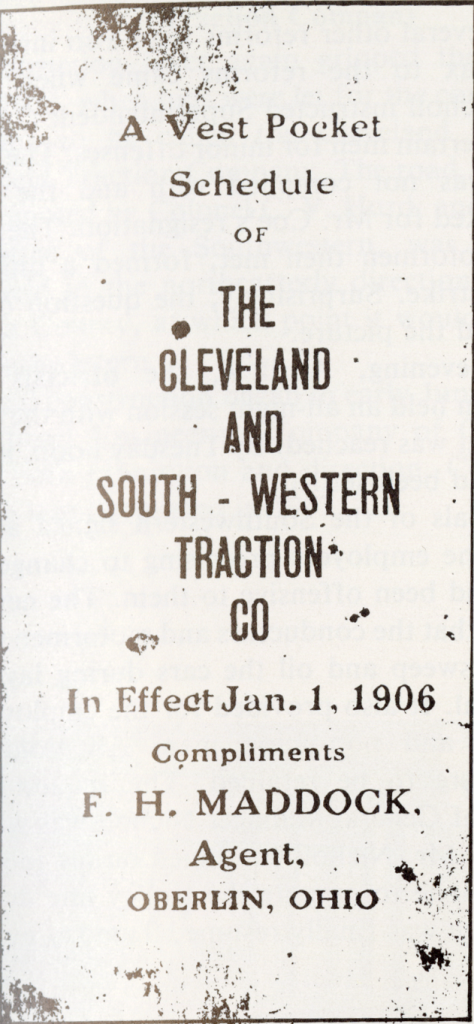 Front cover of the interurban schedule. Text: A Vest Pocket Schedule of the Cleveland and South-Western Traction Co. In Effect January 1, 1906. Compliments F.H. Maddock, Agent, Oberlin, Ohio